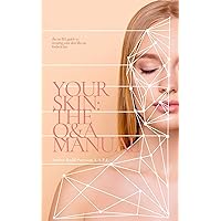 Your Skin: the Q&A Manual: the no B.S. guide to treating your skin like an Esthetician Your Skin: the Q&A Manual: the no B.S. guide to treating your skin like an Esthetician Kindle Paperback