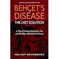 BehҪet's Disease/The Diet Solution: A Way of Living Medication Free and Healthy with Behҫet's Disease BehҪet's Disease/The Diet Solution: A Way of Living Medication Free and Healthy with Behҫet's Disease Paperback Kindle