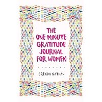 The One-Minute Gratitude Journal for Women: A Journal for Self-Care and Happiness The One-Minute Gratitude Journal for Women: A Journal for Self-Care and Happiness Paperback Hardcover