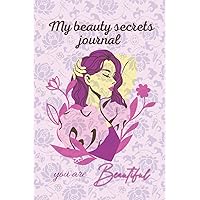 My beauty secrets journal: My beauty secrets journal , for every beautiful woman who cares and is always looking for recipes to match to get her glow every day.