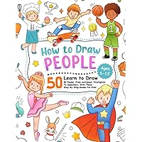 How to Draw People: Learn To Draw 50 People, From Astronaut, Firefighter To Superhero, With These Step-By-Step Guides for Kids! (How To Draw Step-by-Step for Kids)