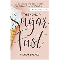The 40-Day Sugar Fast: Where Physical Detox Meets Spiritual Transformation The 40-Day Sugar Fast: Where Physical Detox Meets Spiritual Transformation Paperback Kindle Audible Audiobook Audio CD