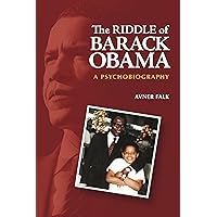 The Riddle of Barack Obama: A Psychobiography The Riddle of Barack Obama: A Psychobiography Hardcover