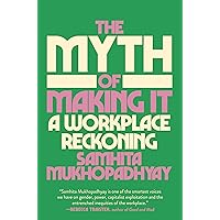 The Myth of Making It: A Workplace Reckoning The Myth of Making It: A Workplace Reckoning Hardcover Kindle Audible Audiobook