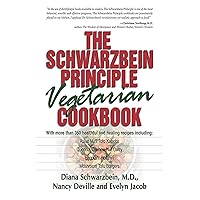 The Schwarzbein Principle Vegetarian Cookbook The Schwarzbein Principle Vegetarian Cookbook Paperback