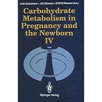 Carbohydrate Metabolism in Pregnancy and the Newborn · IV Carbohydrate Metabolism in Pregnancy and the Newborn · IV Paperback Kindle Hardcover