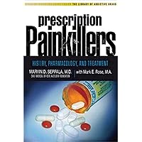 Prescription Painkillers: History, Pharmacology, and Treatment (Library of Addictive Drugs) Prescription Painkillers: History, Pharmacology, and Treatment (Library of Addictive Drugs) Paperback Kindle