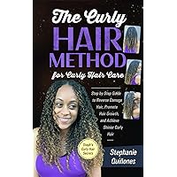 The Curly Hair Method For Curly Hair Care: Step by Step Guide to Reverse Damage Hair, Promote Hair Growth, and Achieve Shinier Curly Hair (Steph's Curly Hair Secrets) The Curly Hair Method For Curly Hair Care: Step by Step Guide to Reverse Damage Hair, Promote Hair Growth, and Achieve Shinier Curly Hair (Steph's Curly Hair Secrets) Kindle