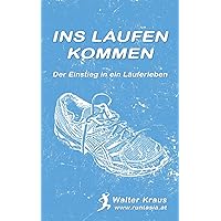 Ins Laufen kommen: Der Einstieg in ein Läuferleben (German Edition) Ins Laufen kommen: Der Einstieg in ein Läuferleben (German Edition) Paperback Kindle