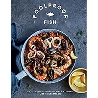 Foolproof Fish: 60 Delicious Dishes to Make at Home Foolproof Fish: 60 Delicious Dishes to Make at Home Hardcover Kindle