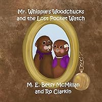 Mr. Whipple's Woodchucks and the Lost Pocket Watch