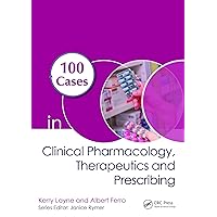 100 Cases in Clinical Pharmacology, Therapeutics and Prescribing 100 Cases in Clinical Pharmacology, Therapeutics and Prescribing Hardcover Kindle Paperback