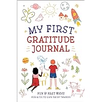 My First Gratitude Journal: Fun and Fast Ways for Kids to Give Daily Thanks My First Gratitude Journal: Fun and Fast Ways for Kids to Give Daily Thanks Paperback