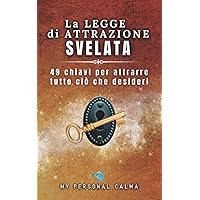 La legge di attrazione svelata: 49 chiavi per attrarre tutto ciò che desideri (Italian Edition) La legge di attrazione svelata: 49 chiavi per attrarre tutto ciò che desideri (Italian Edition) Paperback Kindle