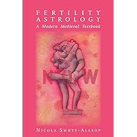 Fertility Astrology: A Modern Medieval Textbook Fertility Astrology: A Modern Medieval Textbook Paperback Kindle