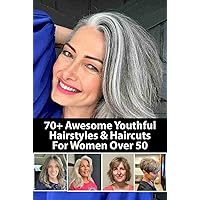 70+ Awesome Youthful Hairstyles & Haircuts for Women Over 50: Trendiest Hairstyles and Haircuts for Women Over 50 in 2022