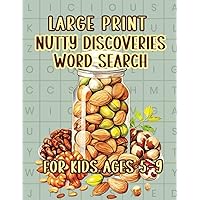 Large Print Nutty Discoveries Word Search for Kids Ages 5-9: Search, Find, and Learn about Your Favorite Nuts! Large Print Nutty Discoveries Word Search for Kids Ages 5-9: Search, Find, and Learn about Your Favorite Nuts! Paperback