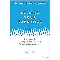 Selling Your Expertise: The Mindset, Strategies, and Tactics of Successful Rainmakers Selling Your Expertise: The Mindset, Strategies, and Tactics of Successful Rainmakers Hardcover Kindle Audible Audiobook Audio CD