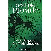 God Did Provide: God Blessed Me With Miracles God Did Provide: God Blessed Me With Miracles Paperback Kindle