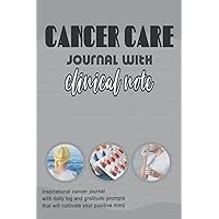 Cancer care journal with clinical note: Inspirational cancer journal with daily log and gratitude prompts that will cultivate your positive mind (Living a healthy lifestyle) Cancer care journal with clinical note: Inspirational cancer journal with daily log and gratitude prompts that will cultivate your positive mind (Living a healthy lifestyle) Paperback