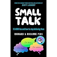 Small Talk: 10 ADHD Lies and How to Stop Believing Them Small Talk: 10 ADHD Lies and How to Stop Believing Them Paperback Audible Audiobook Kindle