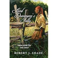 Lord Dunmore's Folly: Treachery on the Ohio (Forbes Road Book 4) Lord Dunmore's Folly: Treachery on the Ohio (Forbes Road Book 4) Kindle Paperback