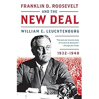 Franklin D. Roosevelt and the New Deal: 1932-1940 Franklin D. Roosevelt and the New Deal: 1932-1940 Paperback Hardcover