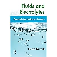 Fluids and Electrolytes: Essentials for Healthcare Practice Fluids and Electrolytes: Essentials for Healthcare Practice Kindle Hardcover Paperback