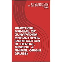 PRACTICAL MANUAL OF GUNAPADAM MARUNTHIYAL (PURIFICATION OF HERBAL, MINERAL & ANIMAL ORIGIN DRUGS)