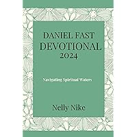 DANIEL FAST DEVOTIONAL 2024: Navigating Spiritual Waters