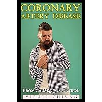 Coronary Artery Disease (CAD) - From Causes to Control Coronary Artery Disease (CAD) - From Causes to Control Paperback