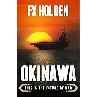 Okinawa: This is the Future of War (Future War Book 4) Okinawa: This is the Future of War (Future War Book 4) Kindle Paperback