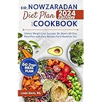 Dr. Nowzaradan Diet Plan And Cookbook 2024 Edition: Unlock Weight Loss Success: Dr. Now's 60-Day Meal Plan With Easy Recipes For a Healthier You Dr. Nowzaradan Diet Plan And Cookbook 2024 Edition: Unlock Weight Loss Success: Dr. Now's 60-Day Meal Plan With Easy Recipes For a Healthier You Paperback Kindle