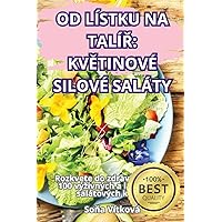 Od Lístku Na TalíŘ: KvĚtinové Silové Saláty (Czech Edition)