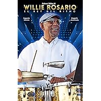 Willie Rosario, El Rey del ritmo: Segunda Edición (Spanish Edition)