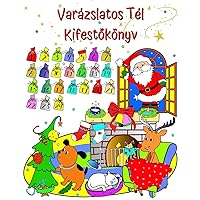 Varázslatos Tél Kifestőkönyv: Csodálatos tél, Mikulás, színezők gyerekeknek 3 éves kortól (Hungarian Edition)