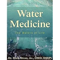 Water Based Medicine: The Waters of Life Water Based Medicine: The Waters of Life Kindle