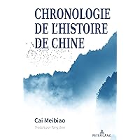 Chronologie de l’Histoire de Chine (French Edition)