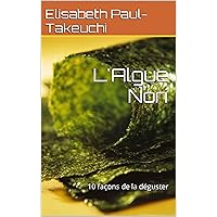 L'Algue Nori: 10 recettes pour la savourer (French Edition)