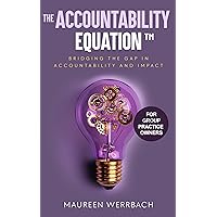 The Accountability Equation (for Group Practice Owners): Bridging the Gap in Accountability and Impact The Accountability Equation (for Group Practice Owners): Bridging the Gap in Accountability and Impact Kindle Paperback Audible Audiobook