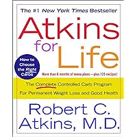 Atkins for Life: The Complete Controlled Carb Program for Permanent Weight Loss and Good Health Atkins for Life: The Complete Controlled Carb Program for Permanent Weight Loss and Good Health Kindle Paperback Audible Audiobook Hardcover Mass Market Paperback Audio CD