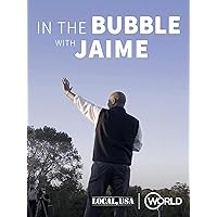 In the Bubble with Jaime