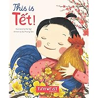 This is Tet: Rhyming story about Lunar New Year in Vietnam (translated from Vietnamese) This is Tet: Rhyming story about Lunar New Year in Vietnam (translated from Vietnamese) Paperback
