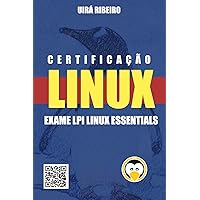 Certificação Linux Essentials: Guia Para o Exame 010-160 – Versão Revisada e Atualizada (Portuguese Edition) Certificação Linux Essentials: Guia Para o Exame 010-160 – Versão Revisada e Atualizada (Portuguese Edition) Kindle Paperback