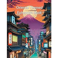 Oriental Themed Ephemera Book: A selection of people, places, fish, birds and food, ideal for junk journals, scrapbooks, cardmaking and other paper projects