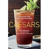 Caesars: The Essential Guide to Your Favourite Cocktail Caesars: The Essential Guide to Your Favourite Cocktail Paperback Kindle Mass Market Paperback