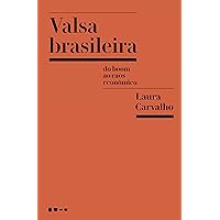 Valsa brasileira: Do boom ao caos econômico (Portuguese Edition) Valsa brasileira: Do boom ao caos econômico (Portuguese Edition) Kindle