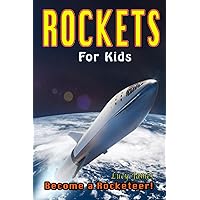 Rockets for Kids: Become a Rocketeer! (Kids Love to Learn series) Rockets for Kids: Become a Rocketeer! (Kids Love to Learn series) Paperback Kindle