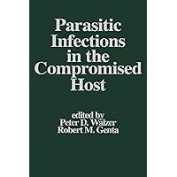 Parasitic Infections in the Compromised Host (Infectious Disease and Therapy Book 1) Parasitic Infections in the Compromised Host (Infectious Disease and Therapy Book 1) Kindle Hardcover