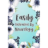 Easily Distracted By Neurology: Neurology Gifts For Birthday, Christmas..., Neurology Appreciation Gifts, Lined Notebook Journal